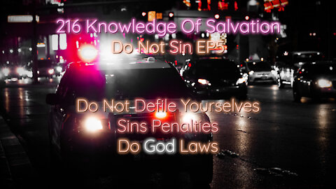 216 Knowledge Of Salvation - Do Not Sin EP5 - Do Not Defile Yourselves, Sins Penalties, Do God Laws