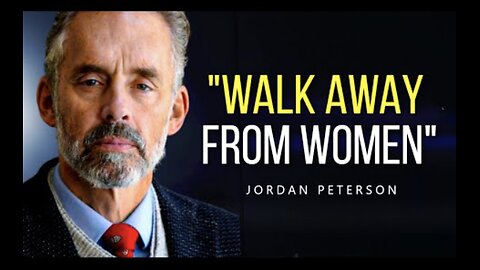 "Walk AWAY! Don't Chase Women.." - Jordan Peterson On women