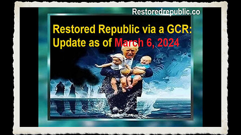 Restored Republic via a GCR Update as of March 6, 2024