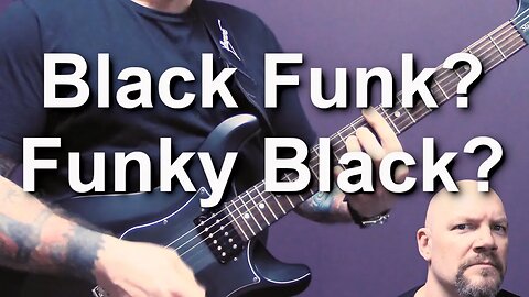 Black Funk, or Funky Black?