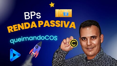 BPs#renda passiva da cos.tv#QUEIMANDO COS