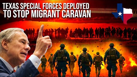 BREAKING🚨TEXAS Deploying Special Forces in Border to STOP Migrant CARAVAN🔥Texas Gov Greg Abbott