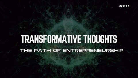 [11/30] The Path of Entrepreneurship - Transformative Thoughts