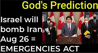 God's Prediction: Israel will bomb Iran on Aug 26 = EMERGENCIES ACT