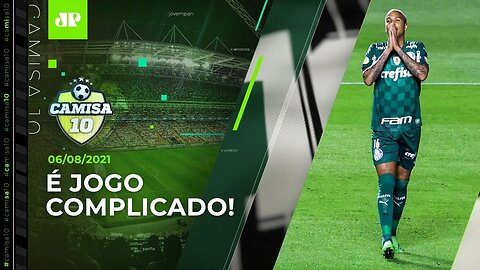 Líder Palmeiras faz partida DIFÍCIL para SE MANTER na PONTA do Brasileirão! | CAMISA 10 - 06/08/21