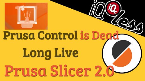 Prusa Control is Dead, long live Prusa Slicer 2.0