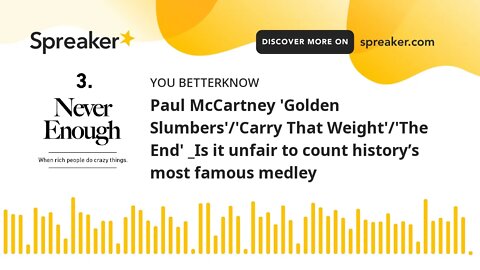 Paul McCartney 'Golden Slumbers'/'Carry That Weight'/'The End' _Is it unfair to count history’s most