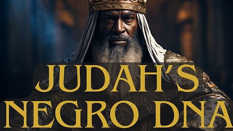 JUDAH'S NEGRO DNA CONFIRMED