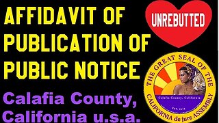 Affidavit of Publication (Unrebutted) PUBLIC NOTICE: County of Calafia (de jure), California