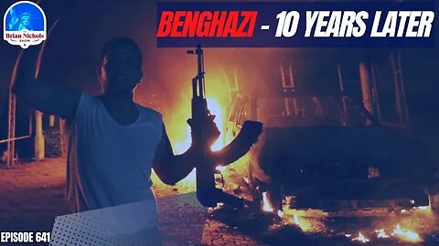 641: Benghazi - 10 Years Later