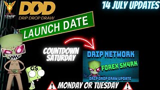 Drip Network latest DDD updates 14 July Forex gives launch date