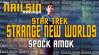 The Nailsin Ratings:Star Trek Strange New Worlds - Spock Amok