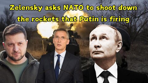 Zelensky asks NATO to shoot down the rockets that Putin is firing