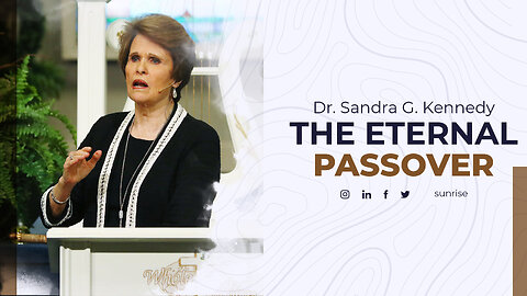 The Eternal Passover | Dr. Sandra G. Kennedy