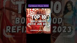 Top 10 Bollywood Refix | JUN 2023 #Top10 #caribbeanmusic #bollywoodremix #viral #shorts #reels #fyp