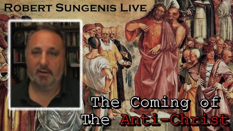 The Coming of The Anti-Christ: What You Need To Know | ROBERT SUNGENIS LIVE
