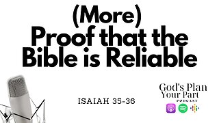 Isaiah 35-36 | God Said to Attack Judah? ... And More Proof that the Bible is Reliable and Accurate