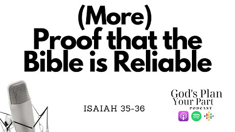 Isaiah 35-36 | God Said to Attack Judah? ... And More Proof that the Bible is Reliable and Accurate