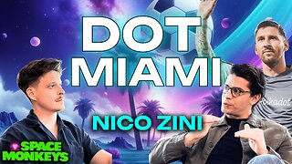 Messi, Inter Miami & Polkadot? ⚽️ DOT Holders Contemplate BIG deal w/ Nico Zini - Space Monkeys 143