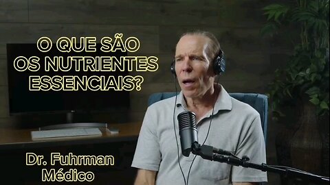 O que são os nutrientes essenciais? _ Dr. Fuhrman