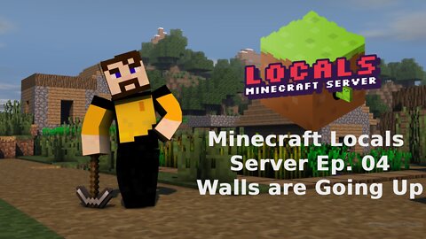 Minecraft Locals Lets Play Live: Episode 4 - Walls are Going Up