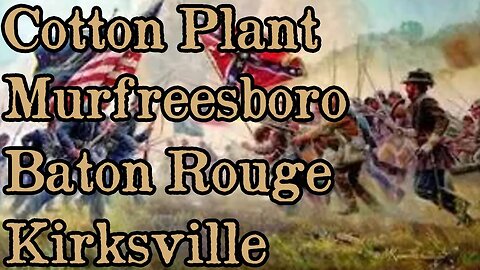Battles Of The American Civil War | Ep. 37 | Cotton Plant | Murfreesboro | Baton Rouge | Kirksville