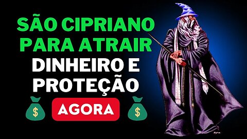 Aprenda a oração a São Cipriano para atrair dinheiro e proteção