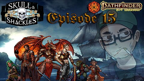 The Dragon Roars - Skull and Shackles Episode 15