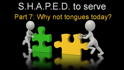 SHAPED to Serve: Why Not Tongues Today? (Part 7)
