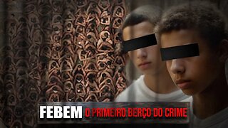 CRIME E ABANDONO: A HISTÓRIA DA FEBEM COMO VOCÊ NUNCA VIU