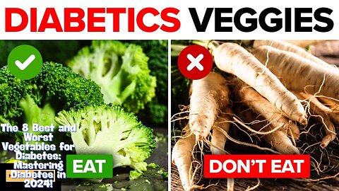 The 8 Best and Worst Vegetables for Diabetes: Mastering Diabetes in 2024!