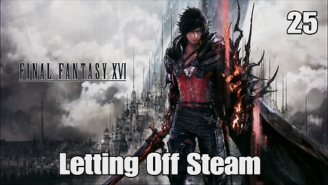 Final Fantasy 16- Letting Off Steam