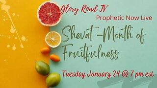 Glory Road TV Prophetic Word - Shevat is the Month of Fruitfulness