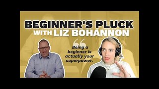 Bonus Episode: Beginner's Pluck with Liz Bohannon (Maxwell Leadership Executive Podcast)