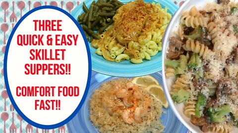 3 QUICK AND EASY SKILLET SUPPERS!! QUICK COMFORT FOOD!!
