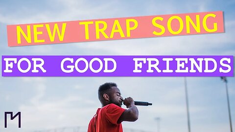 NEW TRAP SONG FOR GOOD FRIENDS AND FRIENDSHIP | PAVEL MADZHAROV