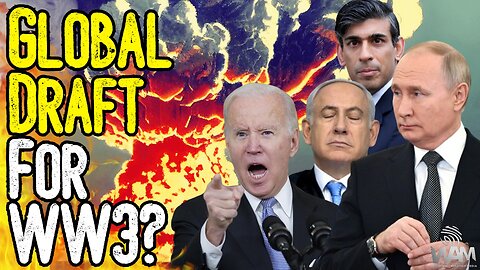 BREAKING: GLOBAL DRAFT FOR WW3? - Governments Prepare To FORCE You Into War In Russia & Israel!