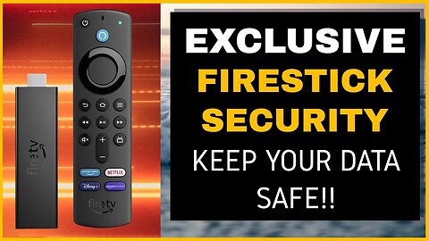 TAKE FIRESTICK SECURITY SERIOUSLY!