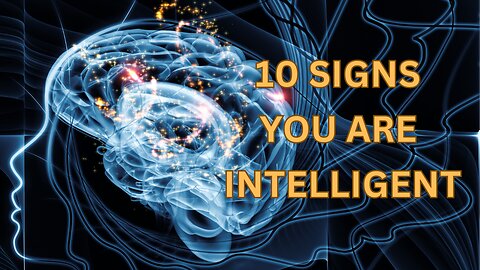 10 Signs You Are More Intelligent Than You Think