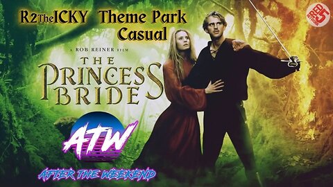 AfterTheWeekend | The Princess Bride (1987) | Episode 44 with guest host Theme Park Casual