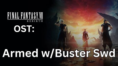 "Another Buster Sword" (FFVII Rebirth OST, Ambient Loop Only)