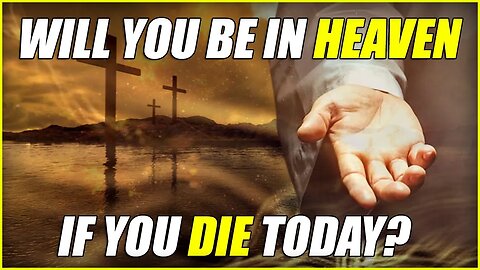 Will You Be In Heaven If You Die Today? - Who Is Jesus To You?