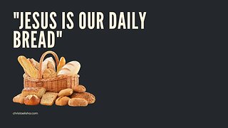 Jesus is our Daily Bread