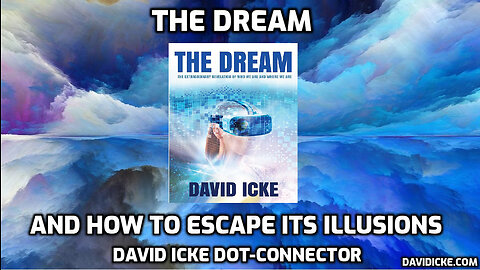 The Dream - And How To Escape Its Illusions - David Icke Dot-Connector Videocast