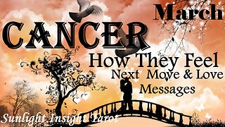 CANCER - Their Heart's Aching For You! Their Love's Pushing Them Forward!🥰😘 March How They Feel