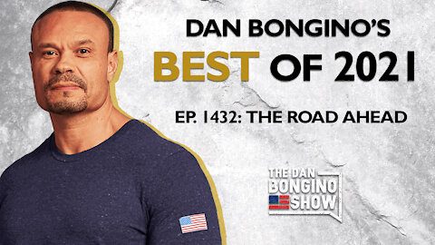 Dan Bongino's Best of 2021: The Road Ahead - The Dan Bongino Show