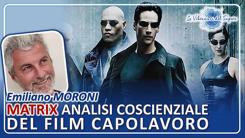 Matrix, analisi coscienziale del film capolavoro - Emiliano Moroni