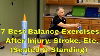 7 Best Balance Exercises After Injury, Stroke, or Brain Injury-Seated & Standing