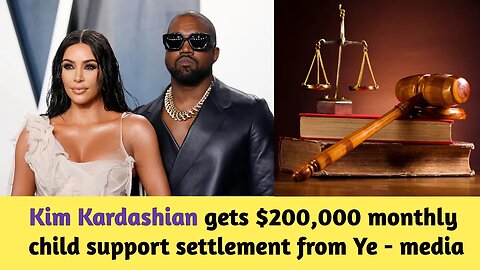 Kim Kardashian gets $200,000 monthly child support settlement from Ye - media