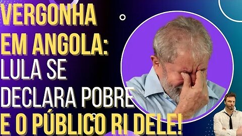 VEXAME EM ANGOLA: Lula se declara pobre e o público debocha dele!